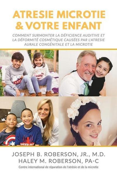 Atrésie Microtie et Votre Enfant: Comment Surmonter la Déficience Auditive et la Déformité Estéthique Causées Par L’atresie Congénitale De L’oreille e