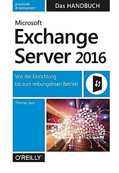 Microsoft Exchange Server 2016 - Das Handbuch
