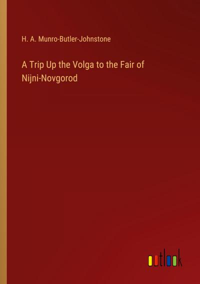 A Trip Up the Volga to the Fair of Nijni-Novgorod