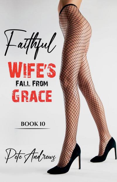 Faithful Wife’s Fall From Grace Book 10