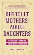 Difficult Mothers, Adult Daughters