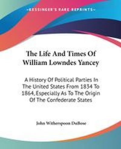 The Life And Times Of William Lowndes Yancey