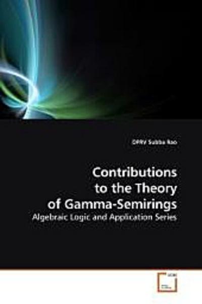Contributions to the Theory of Gamma-Semirings