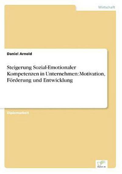 Steigerung Sozial-Emotionaler Kompetenzen in Unternehmen: Motivation, Förderung und Entwicklung