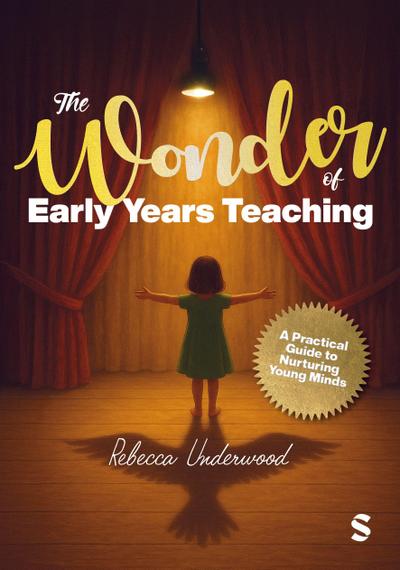 The Wonder of Early Years Teaching: A practical guide to nurturing young minds