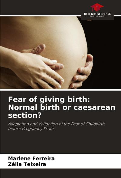 Fear of giving birth: Normal birth or caesarean section?