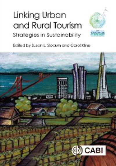 Linking Urban and Rural Tourism : Strategies in Sustainability