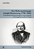 Der Reformpädagoge Adolph Diesterweg (1790-1866): Psychoanalytische Betrachtungen zu seiner Biografie