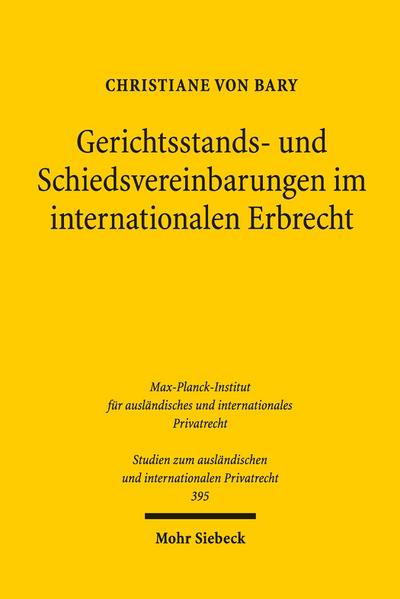 Gerichtsstands- und Schiedsvereinbarungen im internationalen Erbrecht