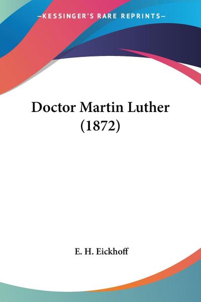 Doctor Martin Luther (1872) - E. H. Eickhoff