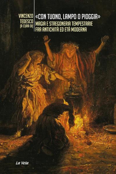 «Con tuono, lampo o pioggia». Magia e stregoneria tempestari