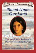 Dear Canada: Blood Upon Our Land