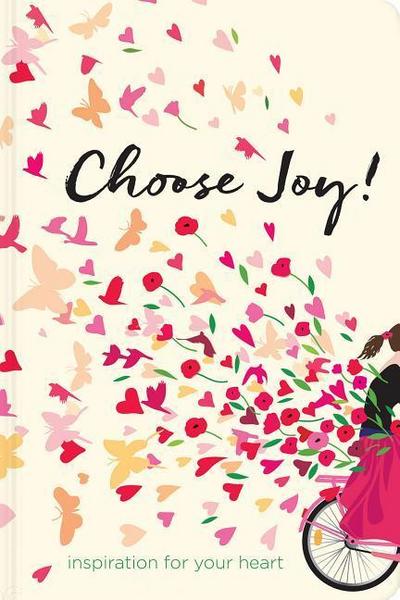 Choose Joy: Inspiration for Your Heart (Devotional Inspiration)