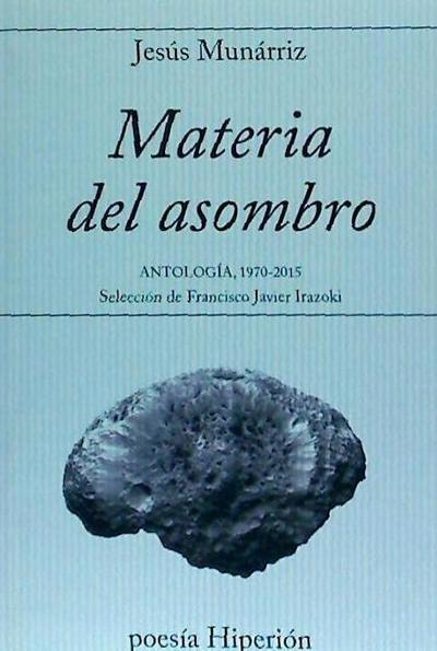 Materia del asombro : antología 1970-2015