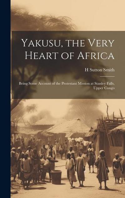 Yakusu, the Very Heart of Africa