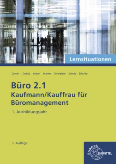 Büro 2.1 - Lernsituationen - 1. Ausbildungsjahr: Kaufmann/Kauffrau für Büromanagement