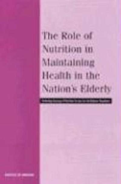 The Role of Nutrition in Maintaining Health in the Nation’s Elderly