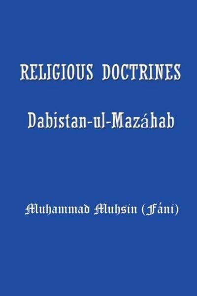 Religious Doctrines: Dabistan-UL-Mazahab