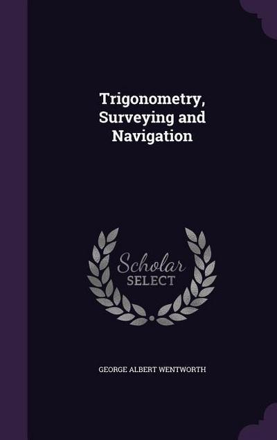Trigonometry, Surveying and Navigation