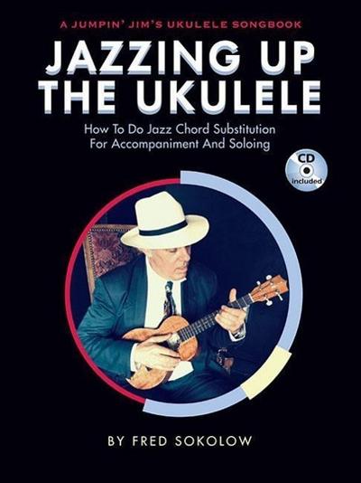 Jazzing Up the Ukulele How to Do Jazz Chord Substitution for Accompaniment and Soloing - Book/Online Audio