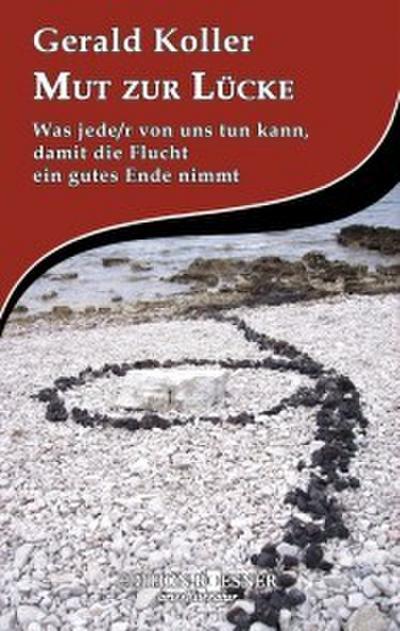 Mut zur Lücke: Was jede/r von uns tun kann, damit die Flucht ein gutes Ende nimmt