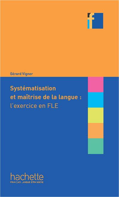 Collection F - Systématisation et maîtrise de la langue : l’exercice en FLE (ebook)