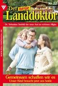 Der neue Landdoktor 22 - Arztroman