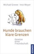 Hunde brauchen klare Grenzen von Michael Grewe | Ebook