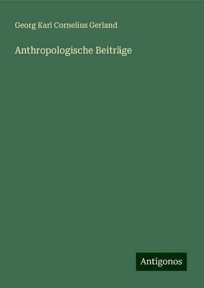 Gerland, G: Anthropologische Beiträge
