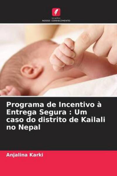 Programa de Incentivo à Entrega Segura : Um caso do distrito de Kailali no Nepal
