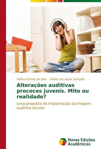 Alterações auditivas precoces juvenis. Mito ou realidade?