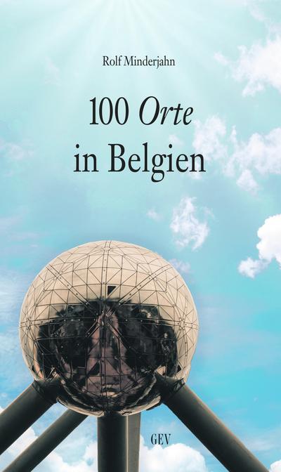 100 Orte in Belgien (Unterwegs)