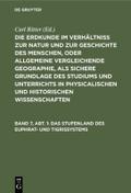 Die Erdkunde im Verhältniß zur Natur und zur Geschichte des Menschen, oder allgemeine vergleichende Geographie, als sichere Grundlage des Studiums und Unterrichts in physicalischen und historischen Wissenschaften