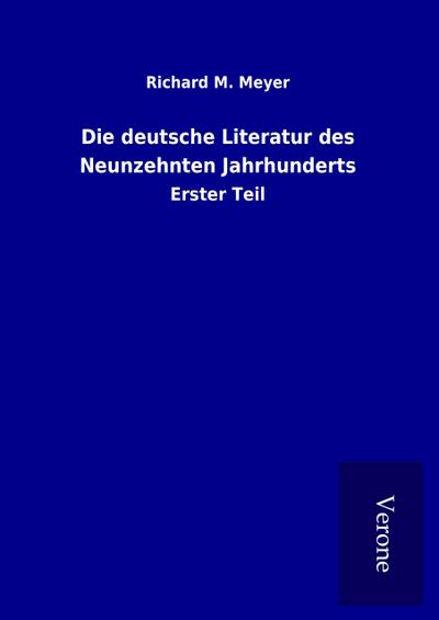 Die deutsche Literatur des Neunzehnten Jahrhunderts