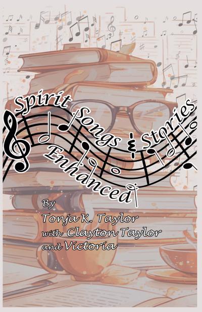 Taylor, T: Spirit Songs and Stories Enhanced by Tonja K. Tay