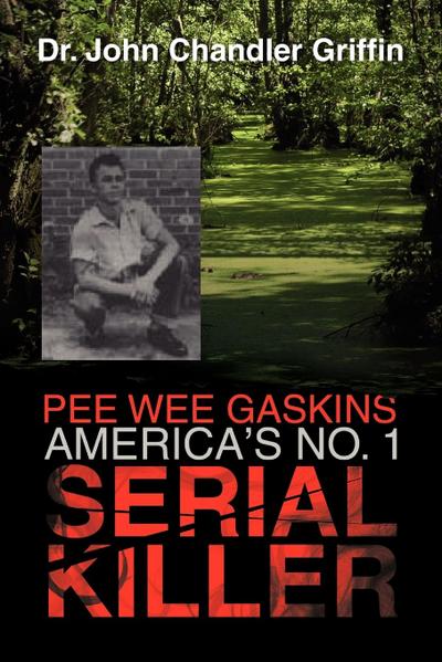 Pee Wee Gaskins America’s No. 1 Serial Killer