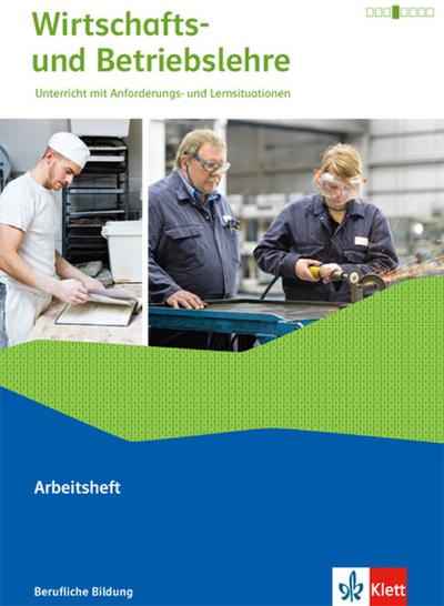 Wirtschafts- und Betriebslehre, Ausgabe 2015 Wirtschafts- und Betriebslehre. Lernsituationen und Prüfungswissen