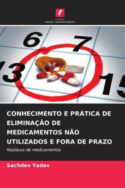 CONHECIMENTO E PRÁTICA DE ELIMINAÇÃO DE MEDICAMENTOS NÃO UTILIZADOS E FORA DE PRAZO