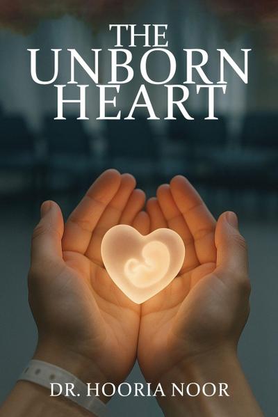 THE UNBORN HEART
