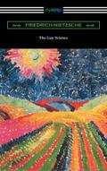 The Gay Science: With a Prelude in Rhymes and an Appendix of Songs