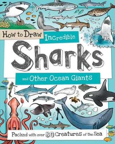 How to Draw Incredible Sharks and Other Ocean Giants