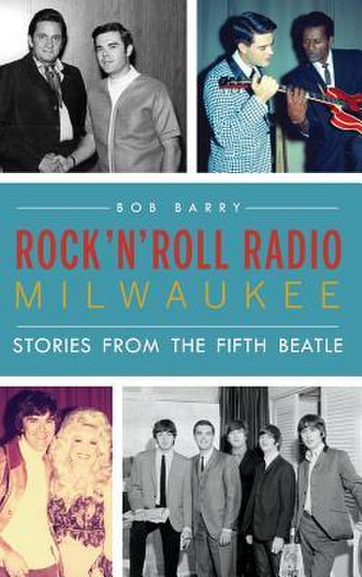 Rock ’n’ Roll Radio Milwaukee: Stories from the Fifth Beatle
