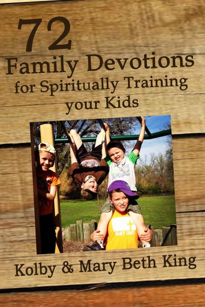 72 Family Devotions for Spiritually Training Your Kids