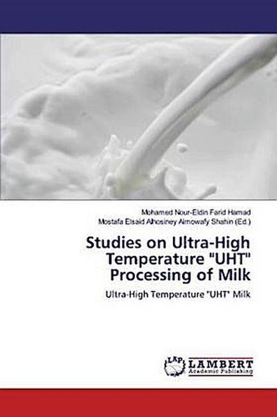 Studies on Ultra-High Temperature "UHT" Processing of Milk