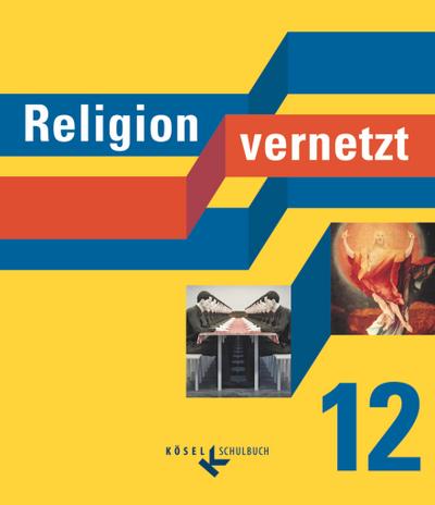 Religion vernetzt - Unterrichtswerk für katholische Religionslehre an Gymnasien - 12. Schuljahr