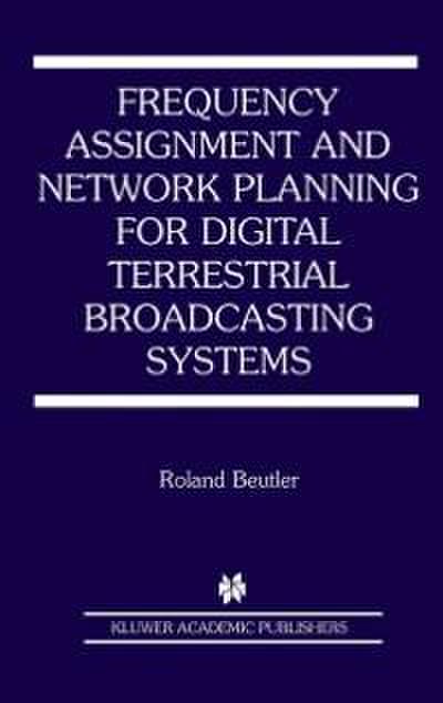 Frequency Assignment and Network Planning for Digital Terrestrial Broadcasting Systems