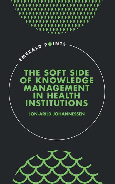 The Soft Side of Knowledge Management in Health Institutions