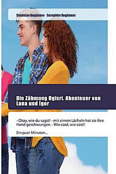 Die Zähmung Ogisri. Abenteuer von Lana und Igor