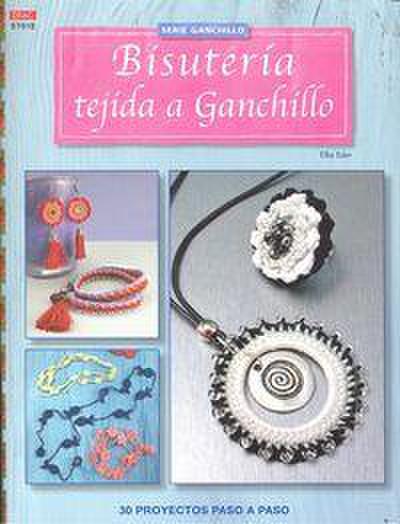 Bisutería tejida a ganchillo : 30 proyectos paso a paso