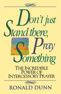 Don’t Just Stand There Pray Something